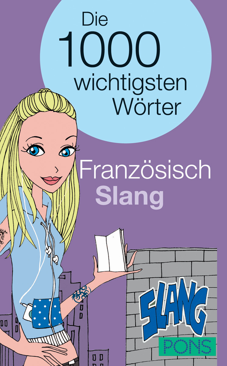Buchdeckel mit einer illustrierten blonden Frau, die ein aufgeschlagenes Buch hält; Text: Die 1000 wichtigsten Wörter Französisch Slang mit einem SLANG PONS-Logo am unteren Rand.