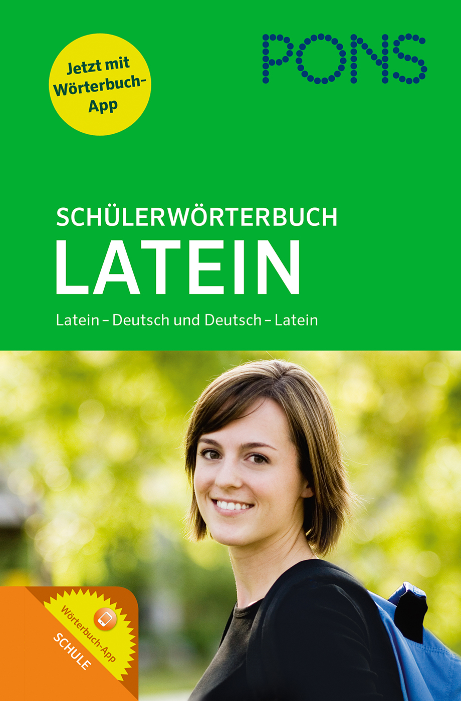Das Cover des PONS Schülerwörterbuchs Latein zeigt eine lächelnde junge Frau mit einem Rucksack im Freien und einen Text über das Lateinisch-Deutsche Wörterbuch und die dazugehörige App.