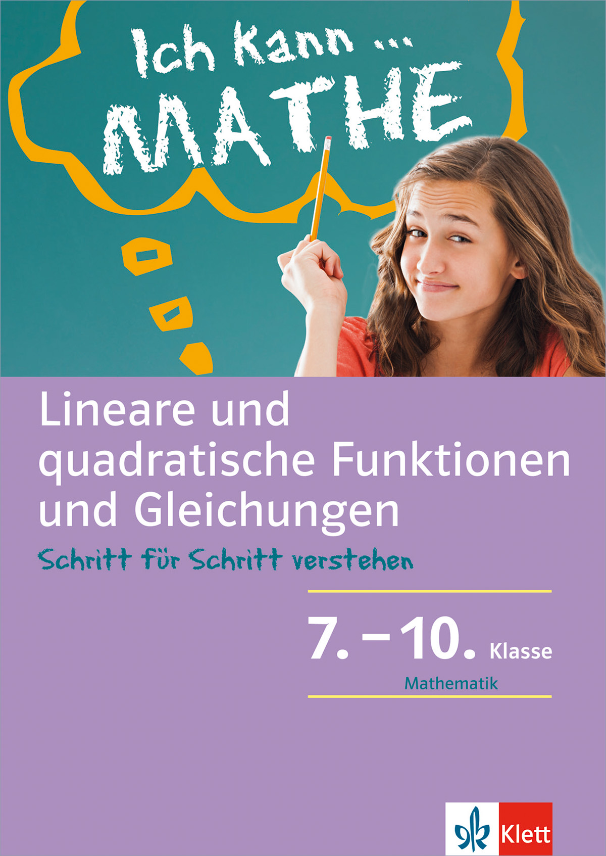 Buchumschlag mit einem Mädchen, das auf eine Gedankenblase mit der Aufschrift Ich kann ... Mathe. Text unten: Lineare und quadratische Funktionen und Gleichungen Schritt für Schritt verstehen 7.-10. Klasse.