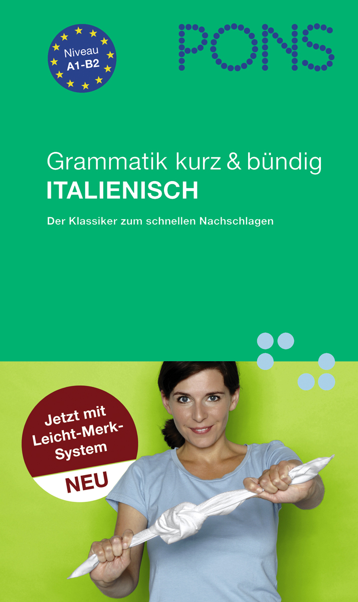PONS Grammatik kurz & bündig Italienisch PONS Grammatik kurz & bündig Italienisch