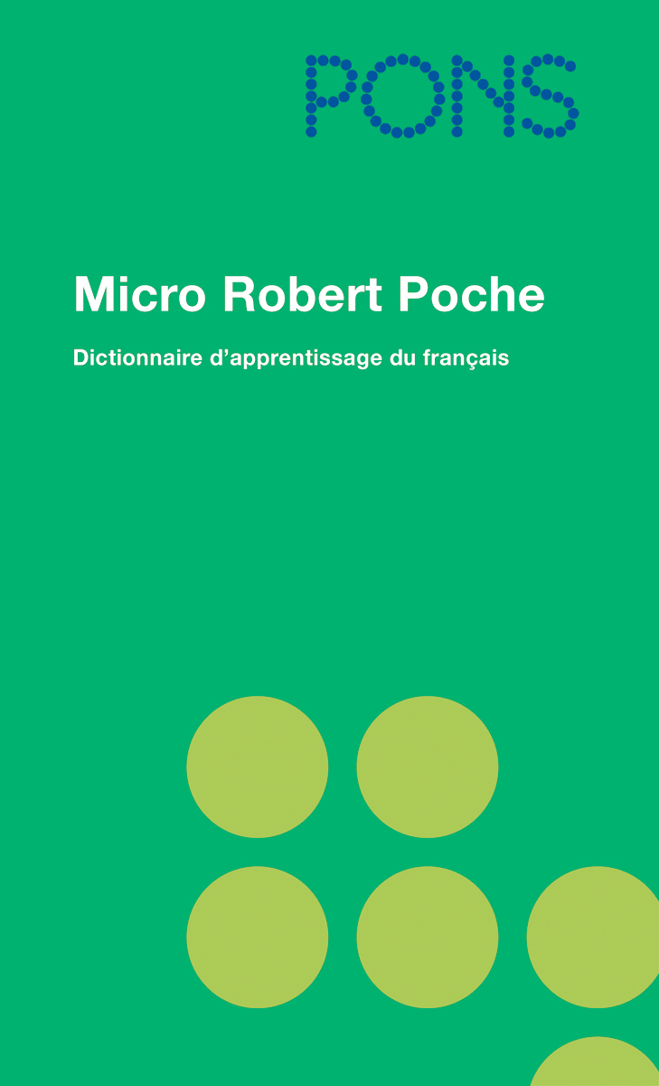 Buchdeckel mit grünem Hintergrund, gelben Kreisen am unteren Rand und dem Text PONS Micro Robert Poche Dictionnaire d'apprentissage du français in Weiß.