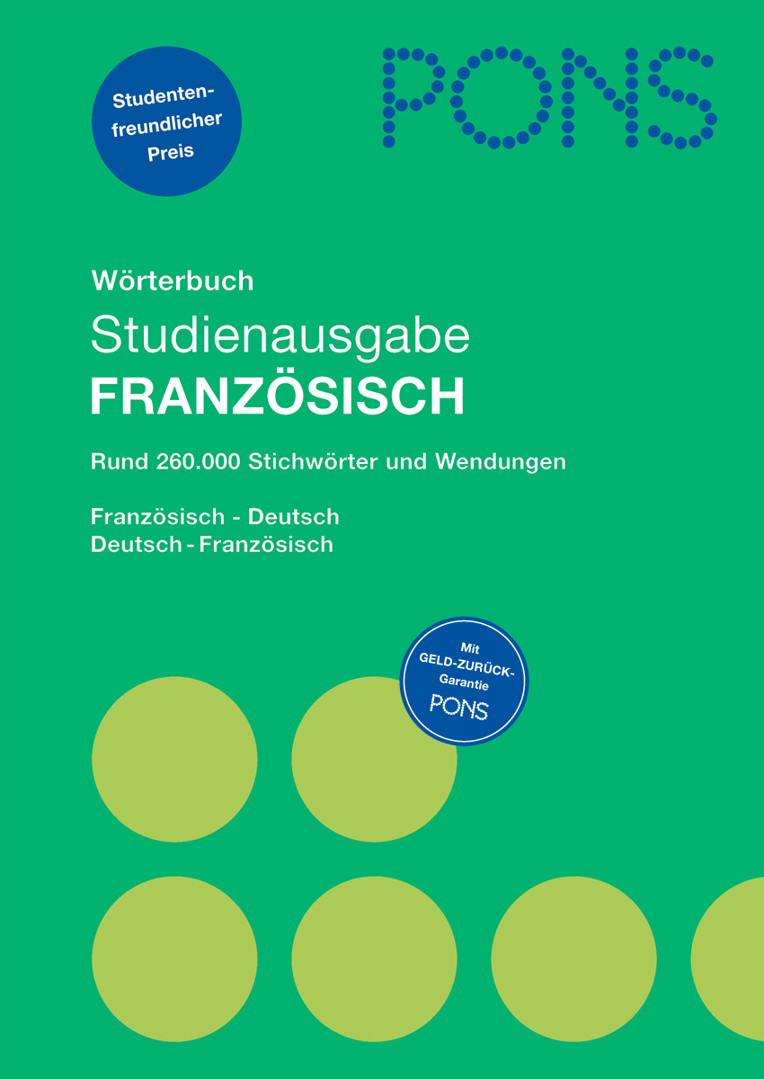 Umschlag eines PONS-Wörterbuchs Französisch-Deutsch mit dem Titel Studienausgabe FRANZÖSISCH, auf grünem Hintergrund mit blauen und gelben Kreisen und Werbetext in deutscher Sprache.