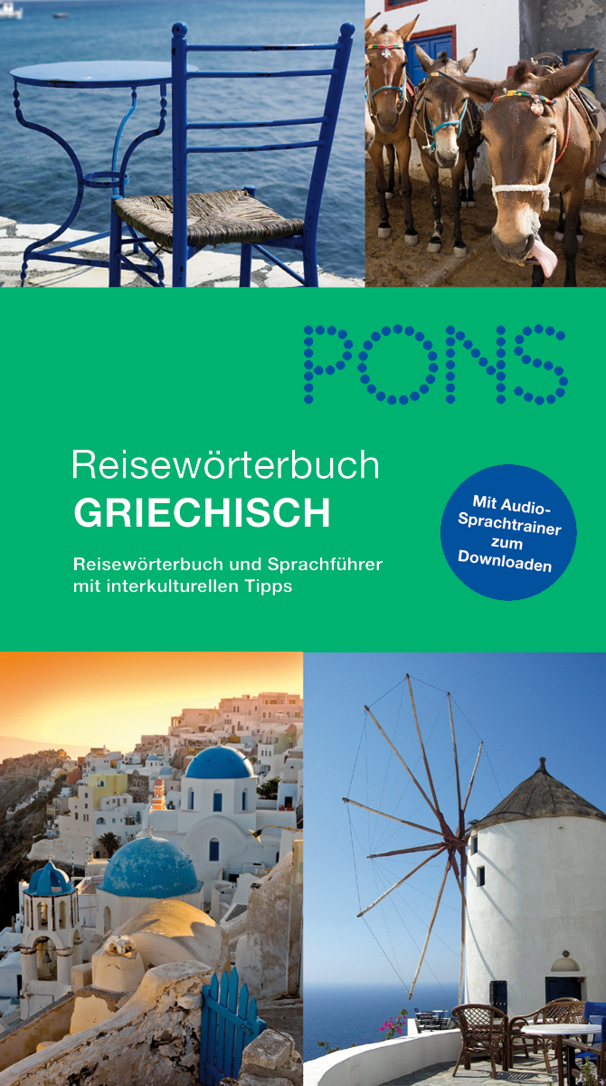 PONS Reisewörterbuch Griechisch Umschlag eines deutsch-griechischen Reiseführers mit Fotos von einem blauen Stuhl am Meer, Eseln, weißen Häusern mit blauen Kuppeln und einer Windmühle in Griechenland.