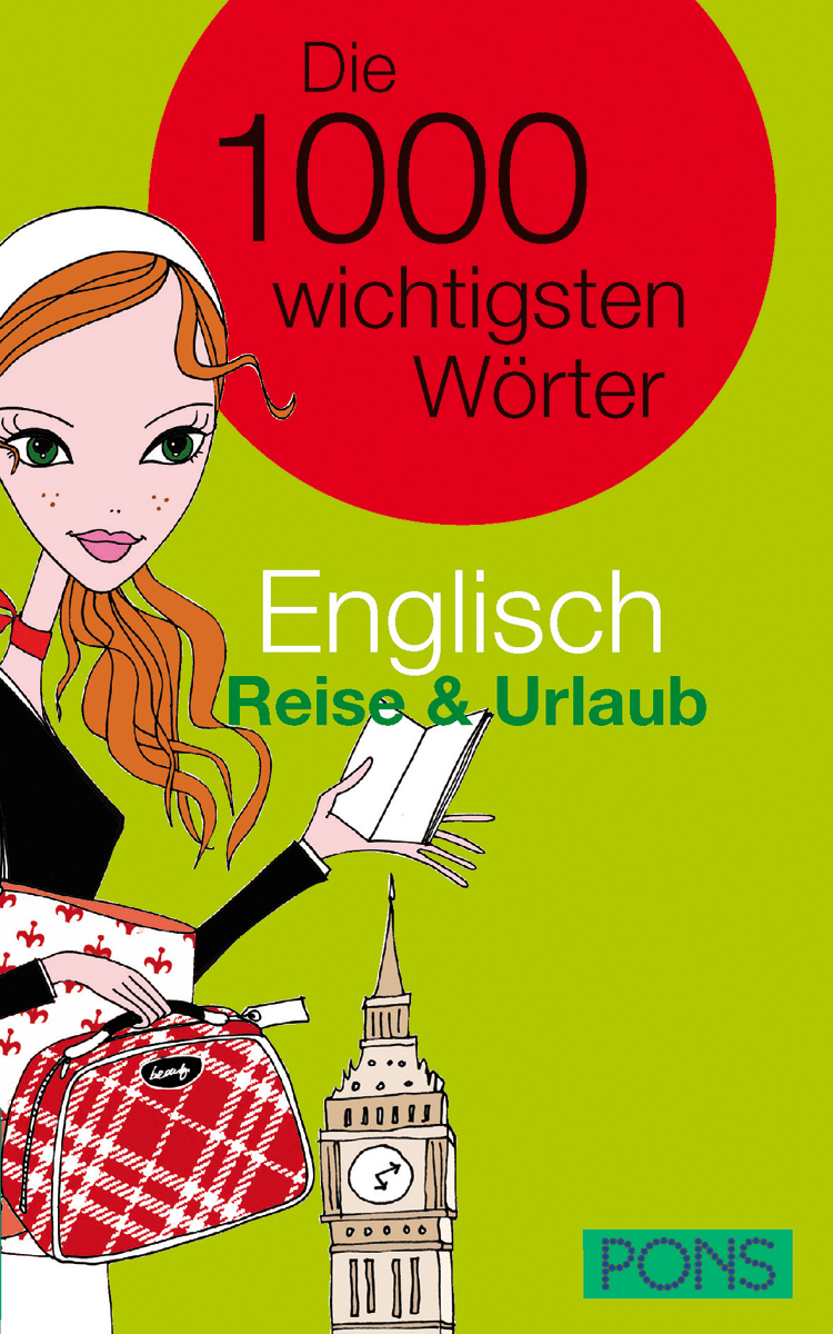 PONS Die 1000 wichtigsten Wörter Englisch Reise und Urlaub Buchumschlag mit einer Cartoon-Frau mit Tasche und Pass, im Hintergrund Big Ben; deutscher und englischer Text über 1.000 wichtige englische Wörter für Reise und Urlaub.