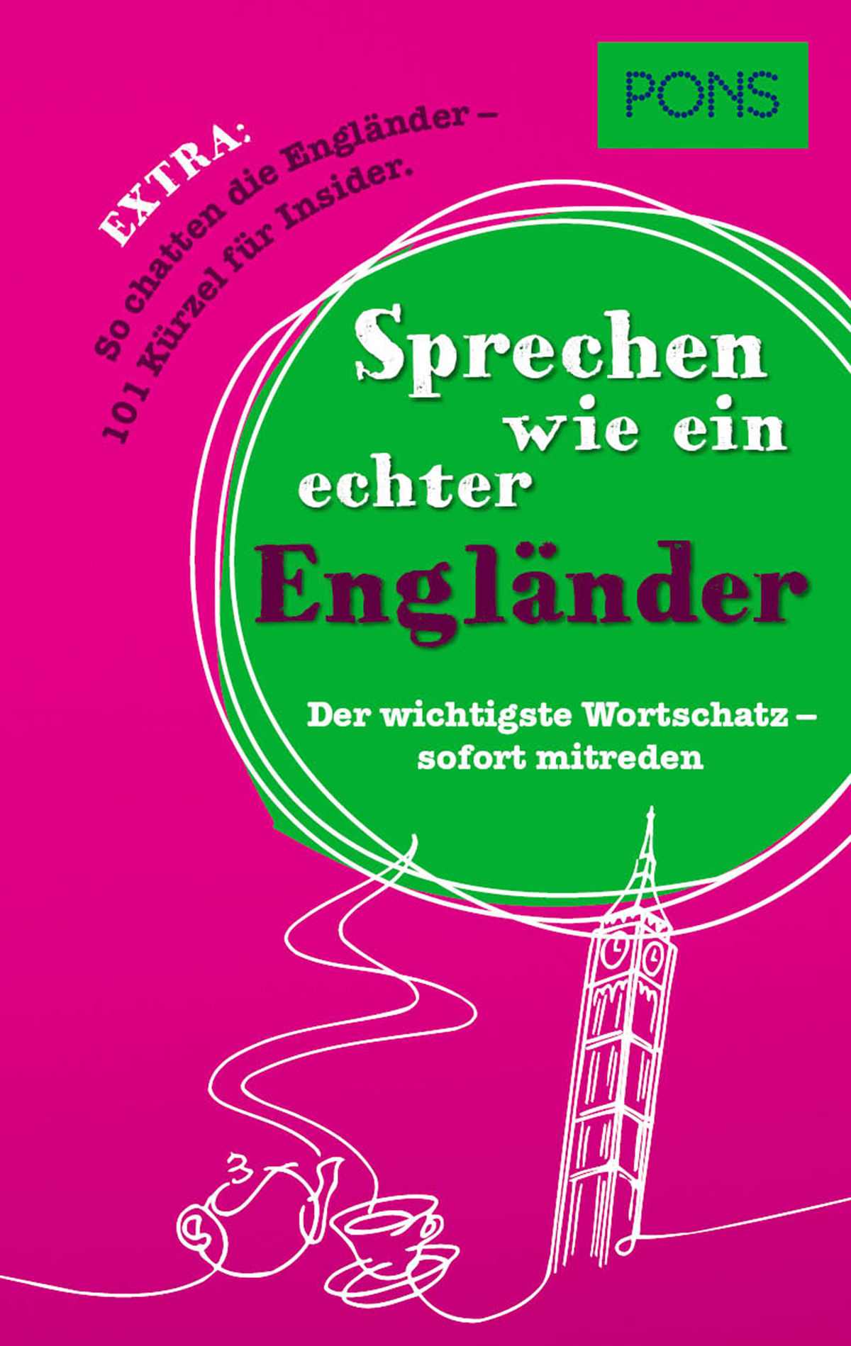 Buchumschlag in deutscher Sprache mit dem Titel Sprechen wie ein echter Engländer mit einem grünen Kreis, einer Big-Ben-Illustration, einem Teeservice und einem PONS-Logo in der oberen rechten Ecke.