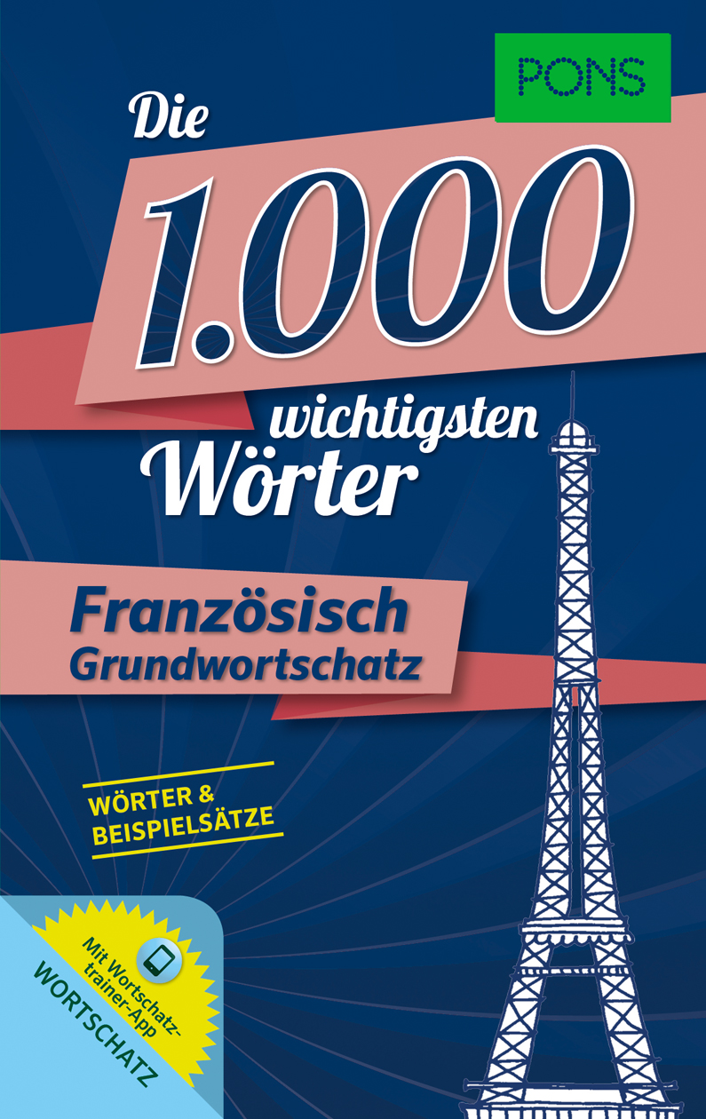 Buchumschlag für Die 1.000 wichtigsten Wörter: Französisch Grundwortschatz von PONS, mit dem Eiffelturm und Text, der Vokabeln und Beispielsätze hervorhebt.