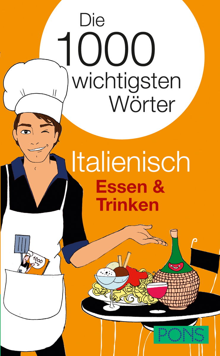 Ein Cartoon-Koch steht neben einem Tisch mit Nudeln, Wein, Käse und Brot. Der Text lautet Die 1000 wichtigsten Wörter Italienisch Essen & Trinken PONS.