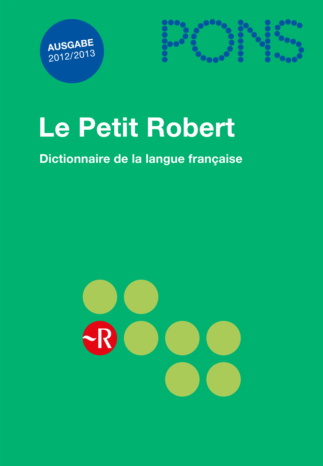 PONS Le Petit Robert 2012/2013 Grüner Umschlag von Le Petit Robert: Dictionnaire de la langue française mit PONS-Branding und Ausgabejahr 2012/2013.