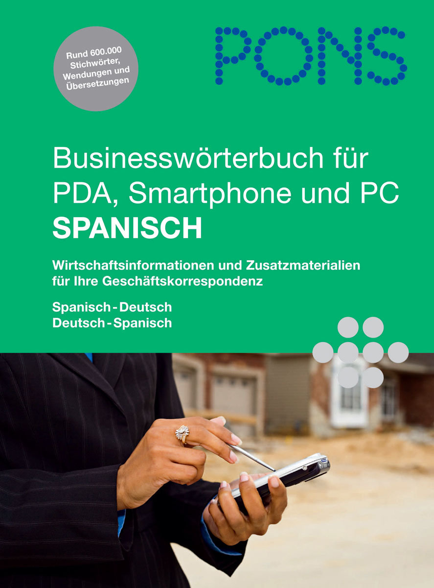 PONS Businesswörterbuch für PDA, Smartphone und PC Spanisch Cover eines deutsch-spanischen Business-Wörterbuchs für PDA, Smartphone und PC, das eine Person zeigt, die ein Smartphone benutzt, mit grünem Text und dem PONS-Logo am oberen Rand.