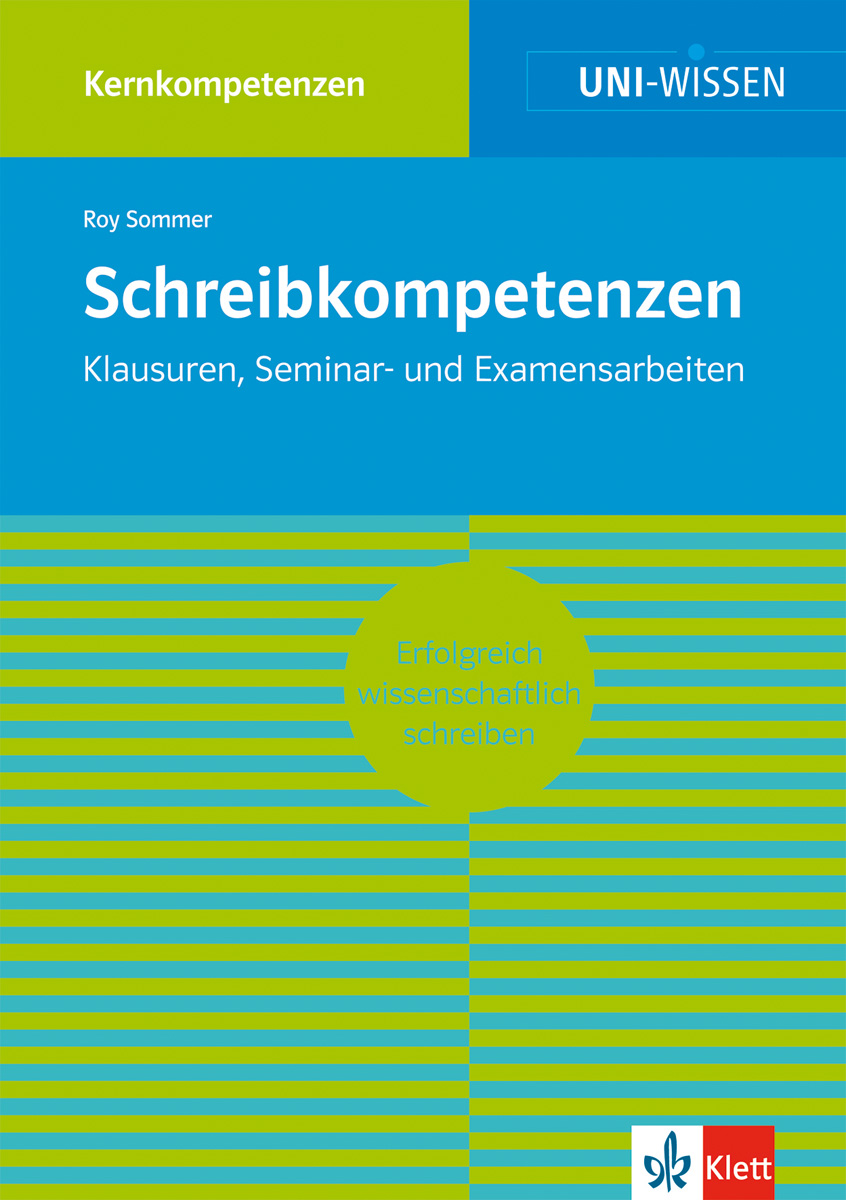 Cover des Buches Schreibkompetenzen von Roy Sommer, das sich auf das Schreiben von wissenschaftlichen Arbeiten konzentriert, mit blauem und grünem Design und dem Logo des Klett-Verlags.