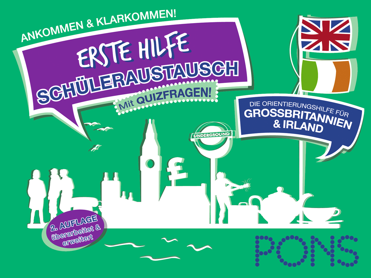 PONS ERSTE HILFE - Schüleraustausch GROSSBRITANNIEN & IRLAND PONS ERSTE HILFE - Schüleraustausch GROSSBRITANNIEN & IRLAND