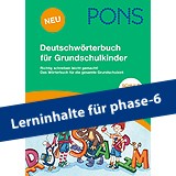 Umschlag eines deutschen Wörterbuchs für Grundschulkinder mit dem Titel PONS Deutschwörterbuch für Grundschulkinder mit einem blauen Banner mit der Aufschrift Lerninhalte für phase-6.