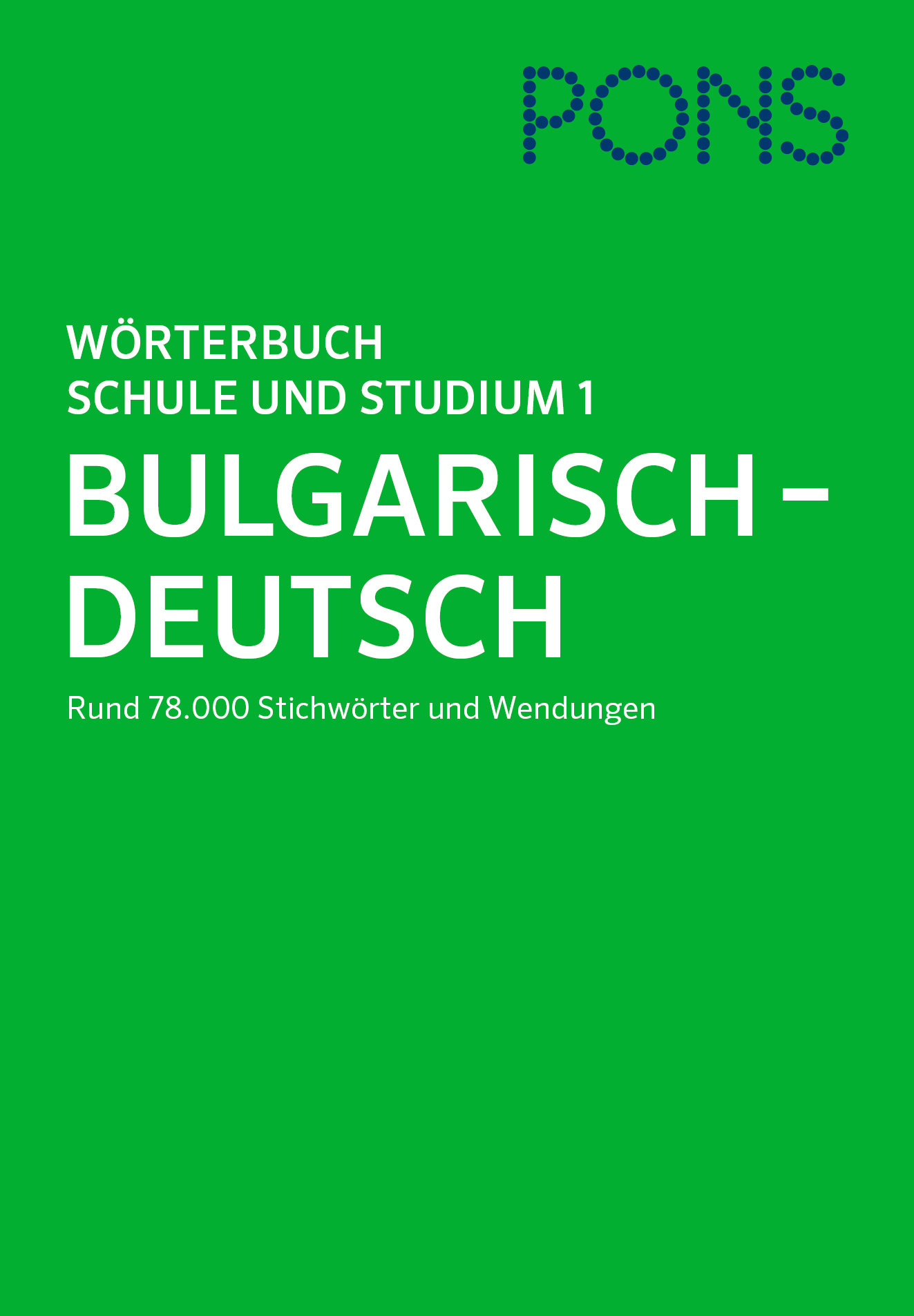 PONS Wörterbuch für Schule und Studium Bulgarisch, Teil 1 PONS Wörterbuch für Schule und Studium Bulgarisch, Teil 1