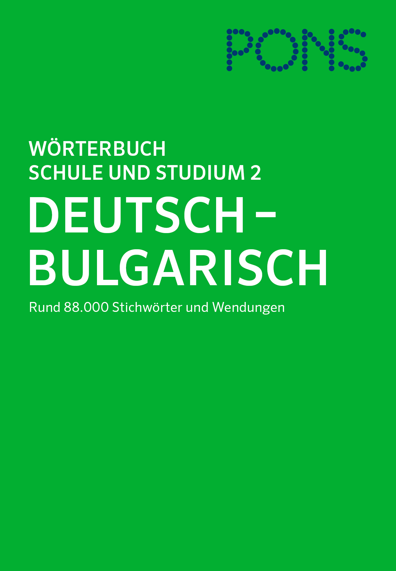 Grüner Einband des PONS-Wörterbuchs Deutsch-Bulgarisch für Schule und Studium mit rund 88.000 Einträgen und Wendungen.