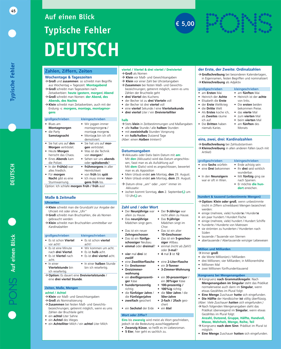 PONS Typische Fehler auf einen Blick Deutsch Ein deutschsprachiges Nachschlagewerk von PONS mit häufigen Fehlern, wichtigen Fakten zu Zahlen, Daten und Zeiten, gegliedert in farblich gekennzeichnete Abschnitte mit Aufzählungspunkten und Beispielen.