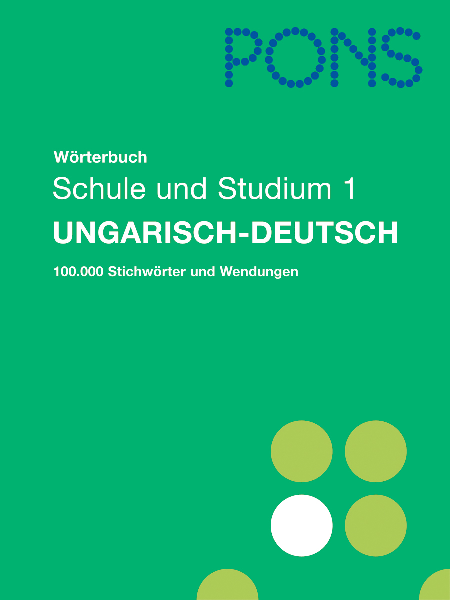 PONS Wörterbuch für Schule und Studium Ungarisch, Teil 1 PONS Wörterbuch für Schule und Studium Ungarisch, Teil 1