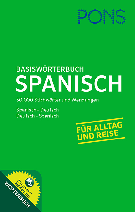 Umschlag eines grünen PONS-Wörterbuchs Spanisch mit dem Titel Basiswörterbuch Spanisch mit 50.000 Stichwörtern für den täglichen Gebrauch und für die Reise, inklusive Online-Inhalte.