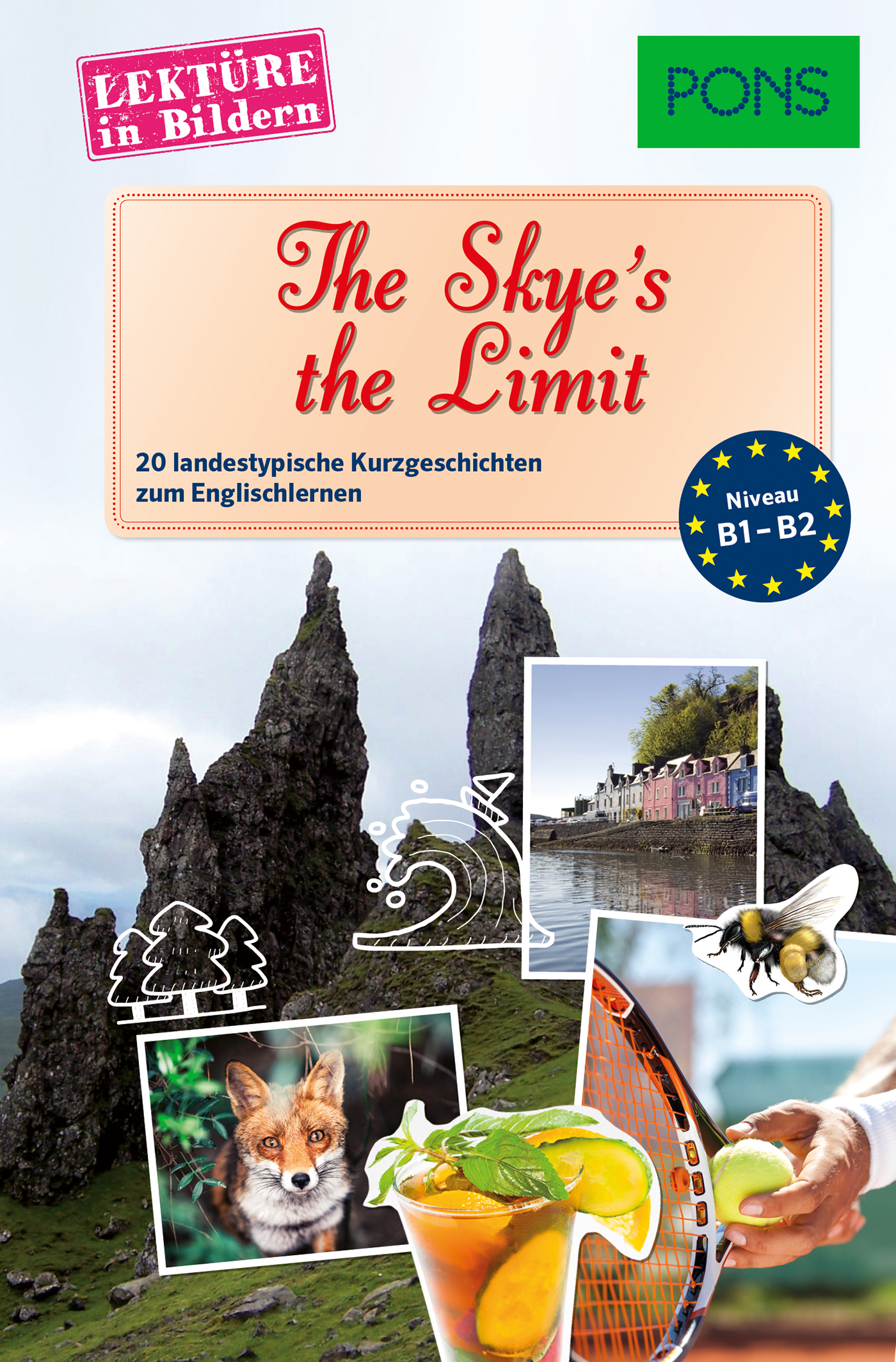 Buchumschlag mit dem Titel The Skye's the Limit mit Bildern von schottischen Landschaften, einem Fuchs, einer Biene, einem Cocktail und Sternen der Europäischen Union, beschriftet für Englischlerner auf dem Niveau B1-B2.