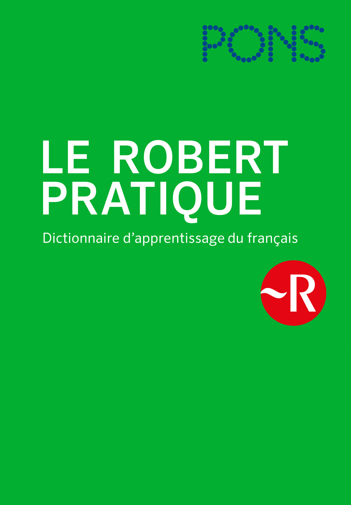 Grüner Umschlag von Le Robert Pratique: Dictionnaire dapprentissage du français mit dem PONS-Logo am oberen Rand und einem roten kreisförmigen Symbol mit einer weißen Tilde und einem R auf der rechten Seite.