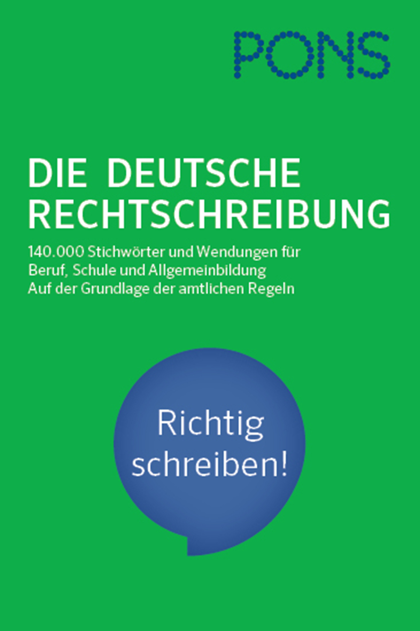 Buchumschlag für PONS Die Deutsche Rechtschreibung mit grünem Hintergrund, weißem und blauem Text und einem blauen Kreis mit der Aufschrift Richtig schreiben! in weißer Schrift.