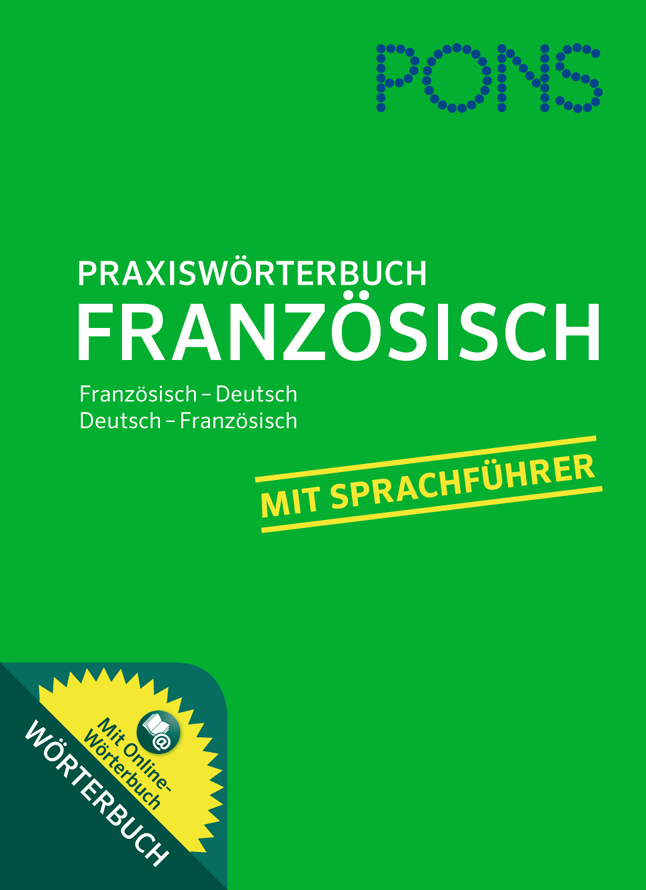 Cover eines deutsch-französischen Wörterbuchs mit dem Titel Praxiswörterbuch Französisch von PONS, mit Text über einen Sprachführer und Online-Wörterbuchzugang auf grünem Hintergrund.