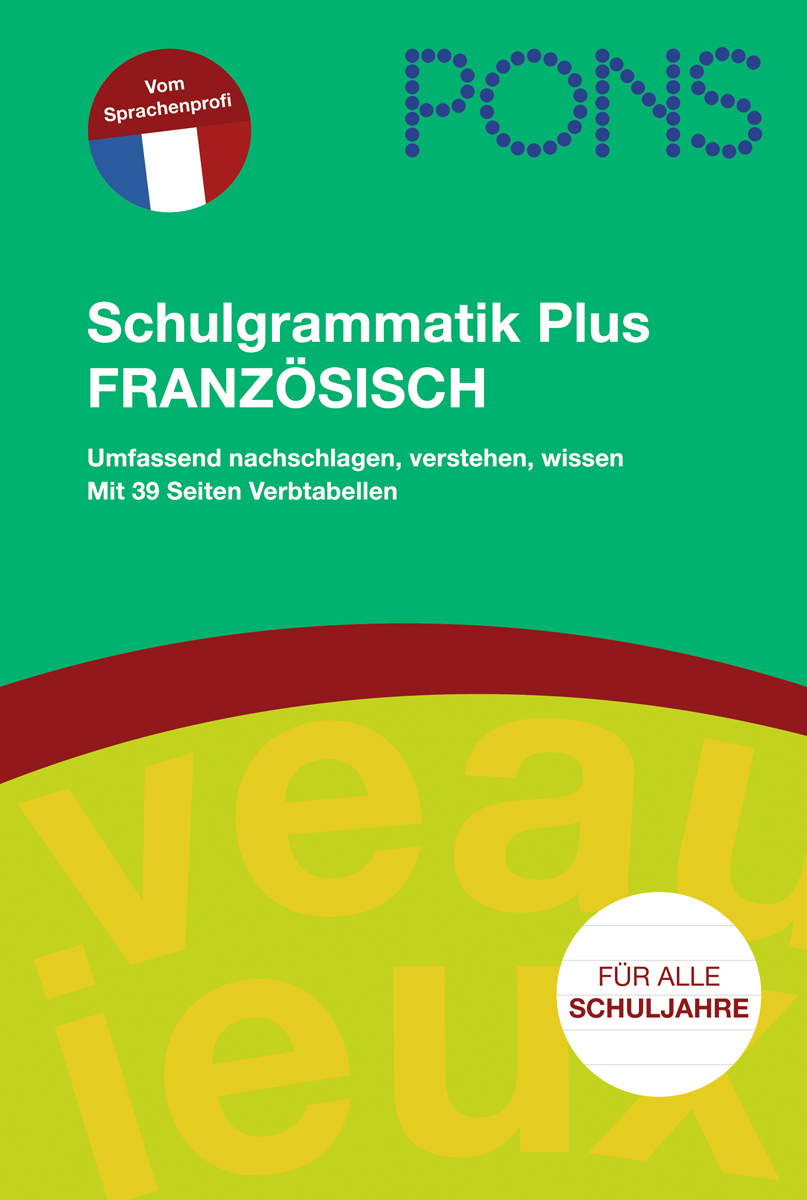 PONS Schulgrammatik Plus Französisch Umschlag eines deutschsprachigen Französisch-Grammatikbuchs mit dem Titel Schulgrammatik Plus Französisch von PONS, mit grün-gelber Gestaltung und roten und blauen Akzenten.