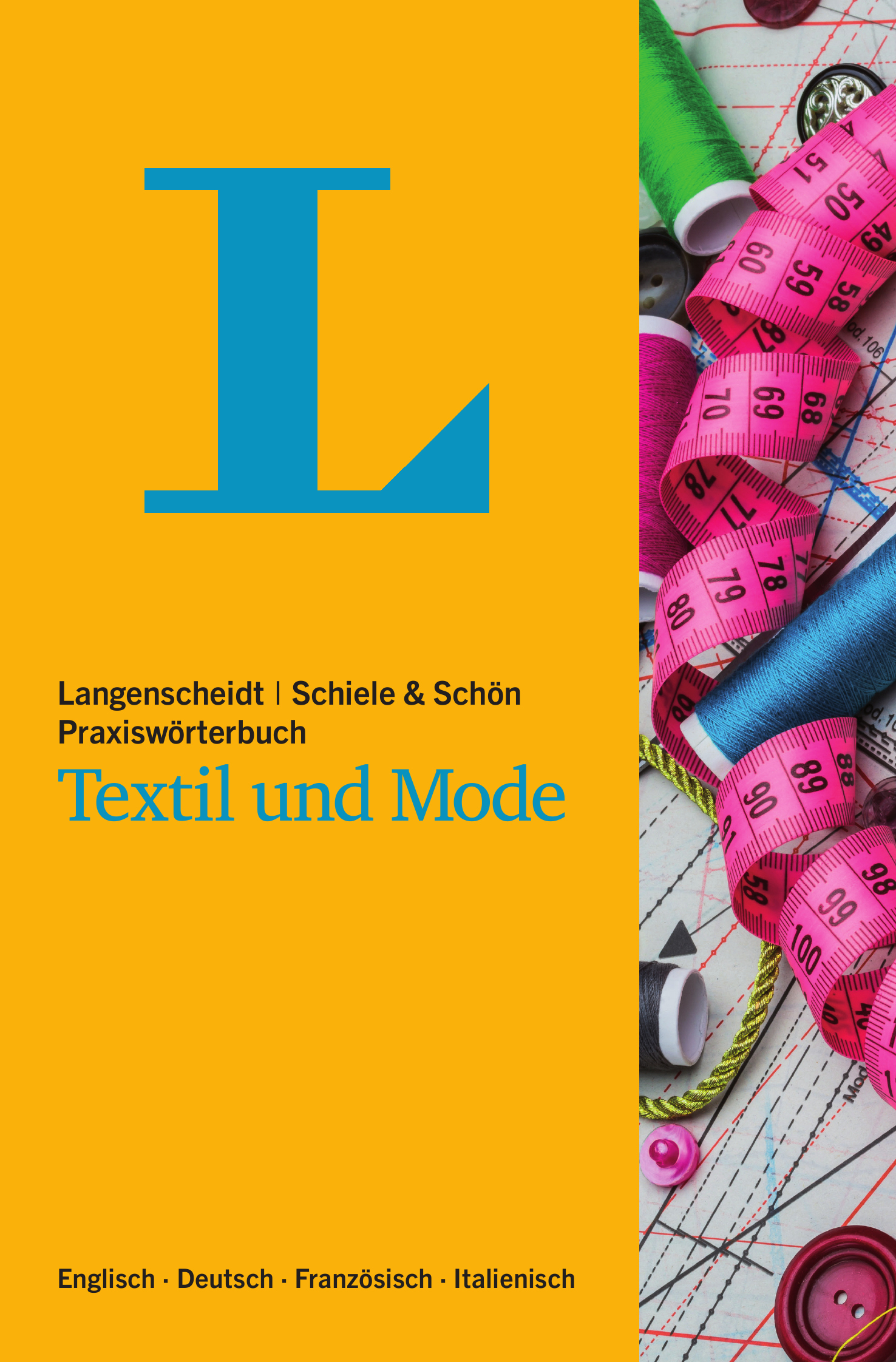 Langenscheidt Schiele & Schön Praxiswörterbuch Textil und Mode Umschlag eines Buches mit dem Titel Textil und Mode mit Nähmaterialien wie Garnspulen, Knöpfen und Maßbändern auf der rechten Seite.