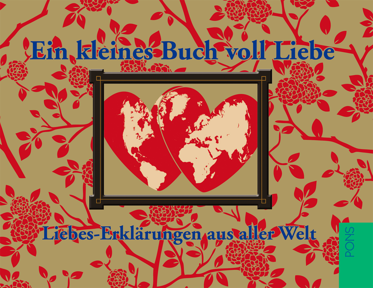 Buchumschlag mit zwei roten Herzen, die eine Weltkarte, rote Blumen auf goldenem Hintergrund und einen deutschen Text über Liebeserklärungen in aller Welt enthalten.