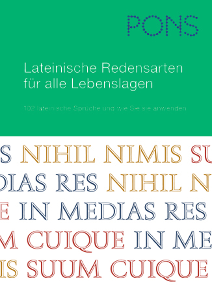 PONS Wörterbuch der lateinischen Redensarten PONS Wörterbuch der lateinischen Redensarten