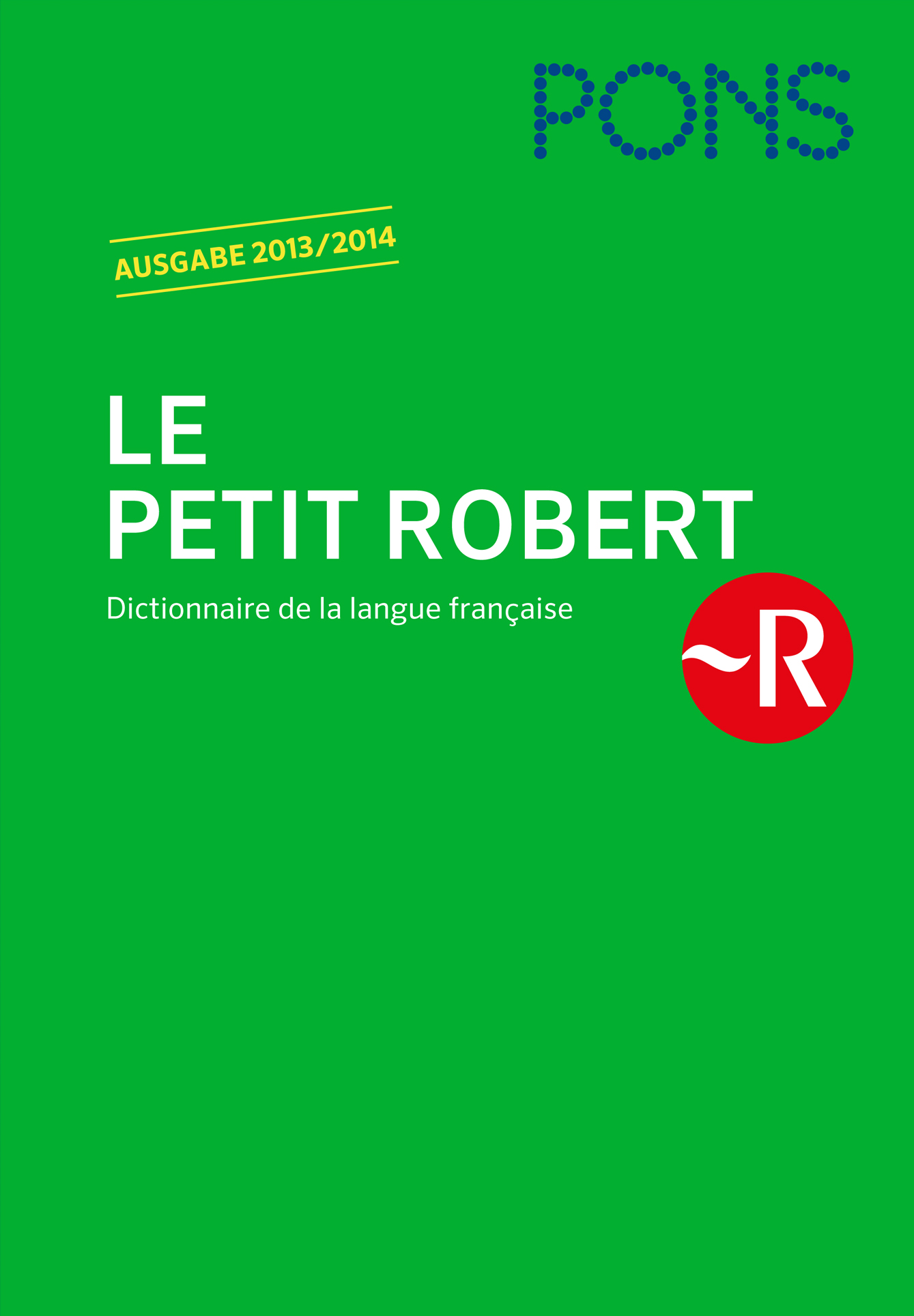 PONS Le Petit Robert 2013/2014 Grüner Umschlag von Le Petit Robert, einem Wörterbuch in französischer Sprache, Ausgabe 2013/2014, mit PONS-Branding und einem roten kreisförmigen Logo auf der rechten Seite.