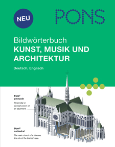 PONS Bildwörterbuch Kunst, Musik und Architektur Umschlag eines PONS Bildwörterbuchs mit dem Titel Kunst, Musik und Architektur in deutscher und englischer Sprache, mit der Abbildung einer gotischen Kathedrale.