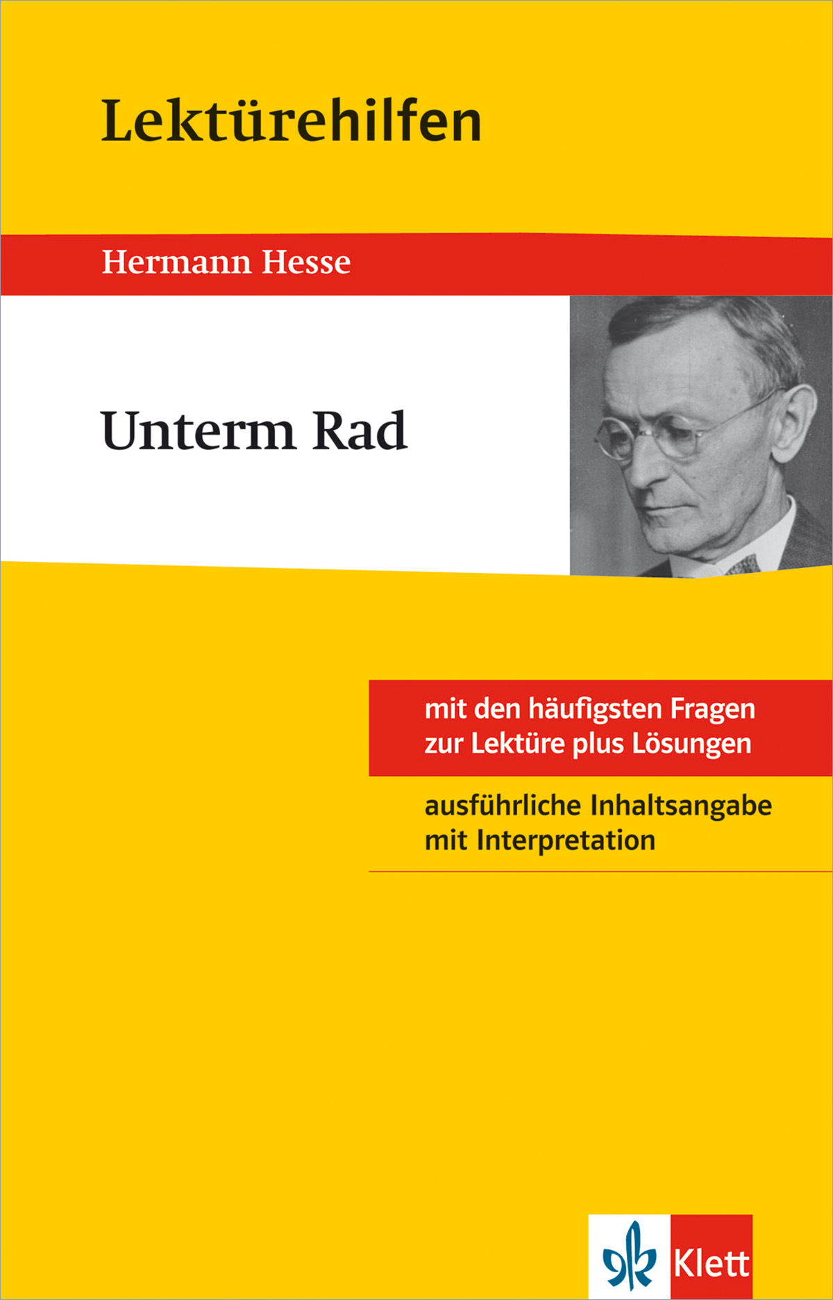 Buchumschlag von Lektürehilfen Unterm Rad von Hermann Hesse, mit dem Schwarz-Weiß-Porträt eines Brillenträgers. Auf dem Umschlag sind gelbe, weiße und rote Farbblöcke zu sehen.