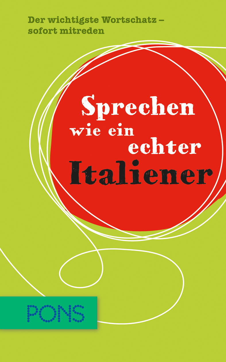 PONS Sprechen wie ein echter Italiener PONS Sprechen wie ein echter Italiener