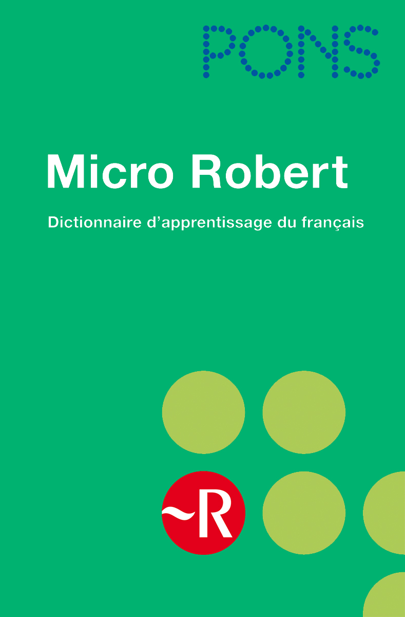 PONS Micro Robert Umschlag von Micro Robert: Dictionnaire d'apprentissage du français mit grünem Hintergrund, oben das PONS-Logo und unten vier gelbe Kreise mit einem roten ~R-Symbol.