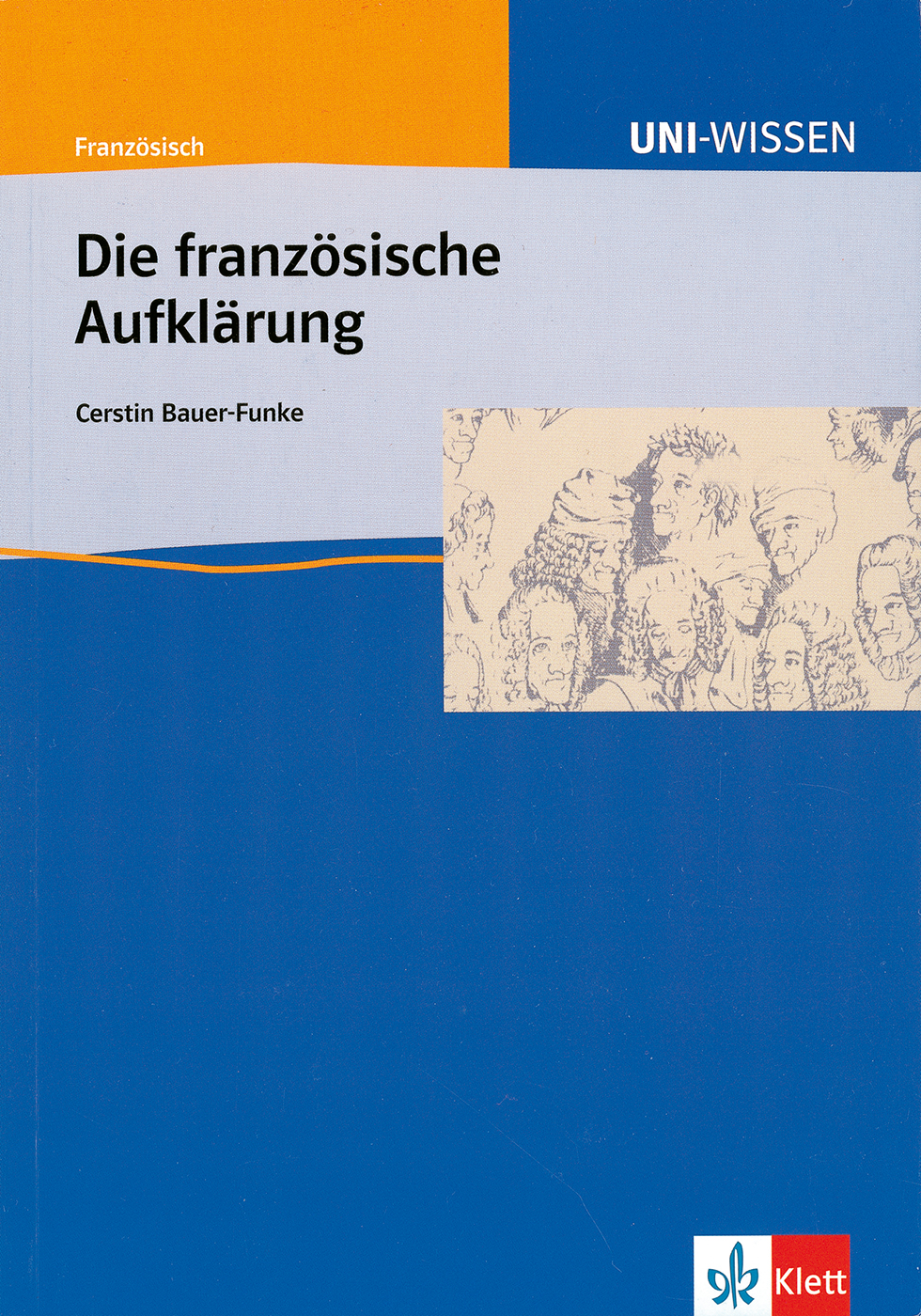 Buchumschlag mit dem Titel Die französische Aufklärung von Cerstin Bauer-Funke, mit Skizzen von Gesichtern und dem Verlagslogo Klett unten rechts.