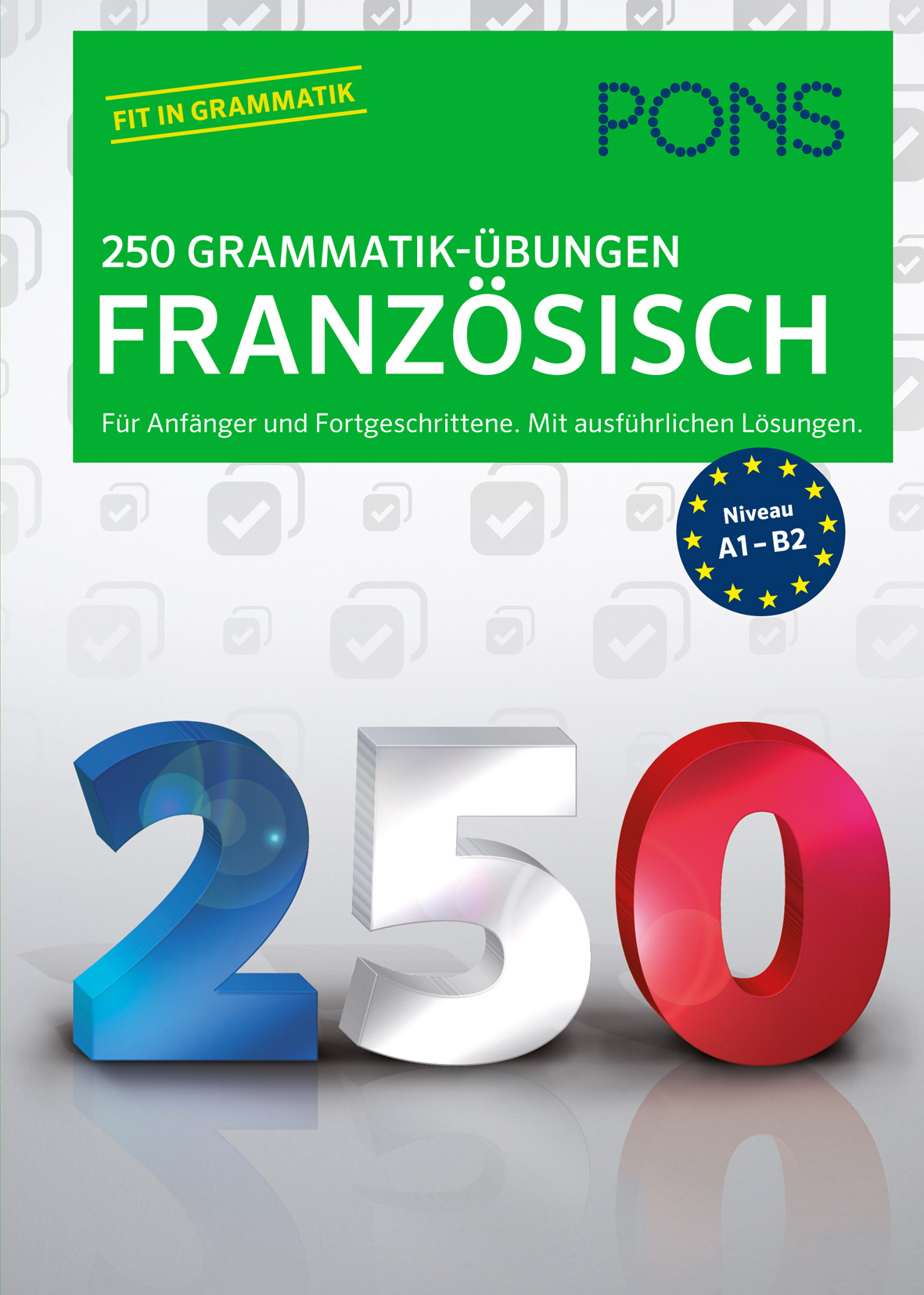 Buchumschlag mit dem Titel 250 Grammatik-Übungen Französisch mit großen Zahlen 2, 5 und 0 in blau, weiß und rot und einem grünen Banner, das darauf hinweist, dass es sich um ein Buch für Lernende der Niveaustufen A1-B2 handelt.