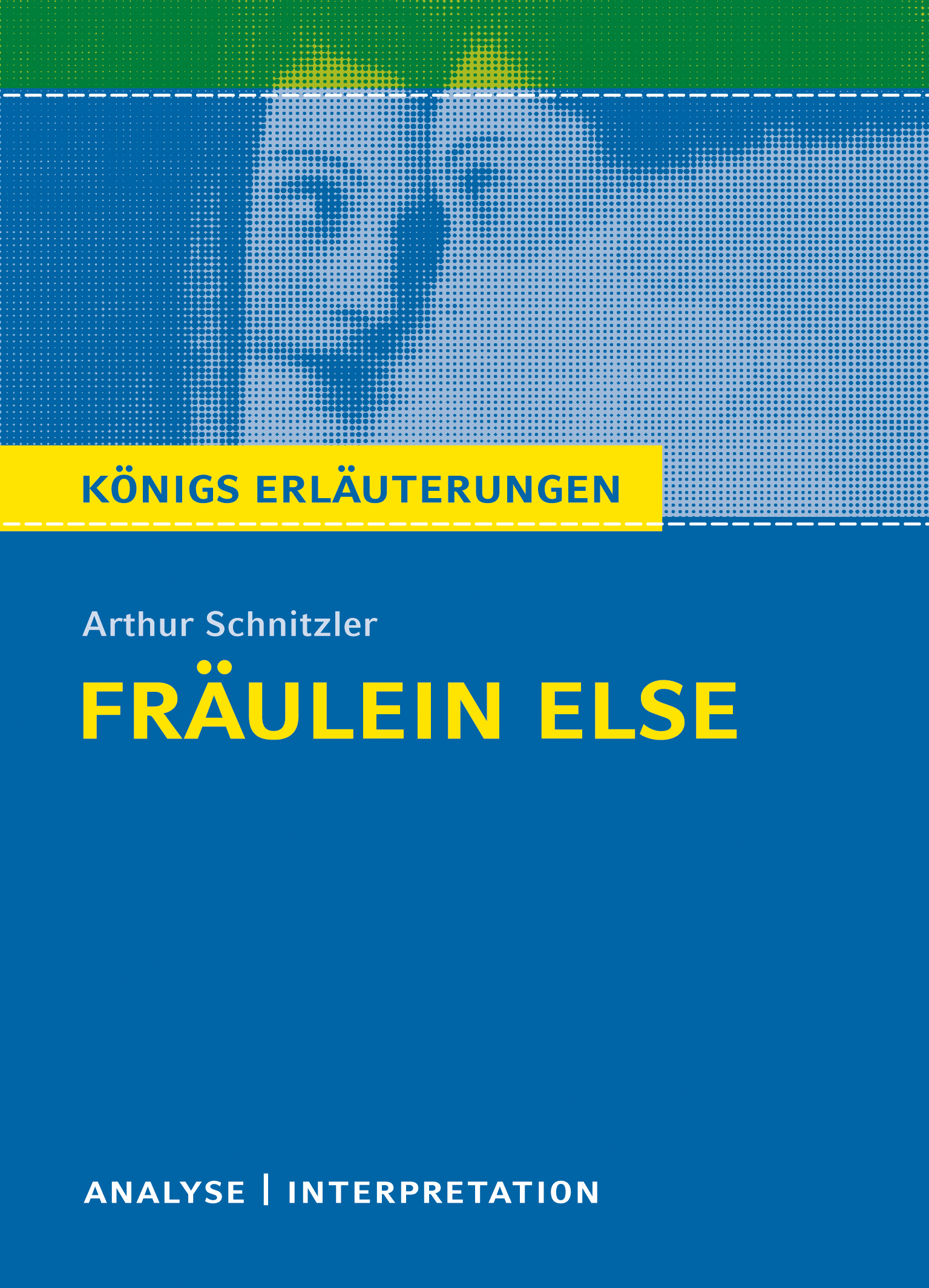Königs Erläuterungen: Fräulein Else von Arthur Schnitzler.