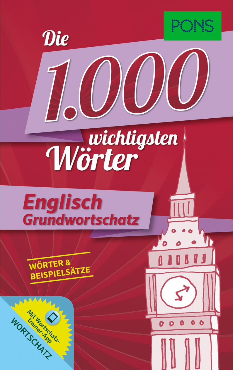 Buchumschlag mit dem Titel Die 1.000 wichtigsten Wörter - Englisch Grundwortschatz von PONS, mit einer Illustration des Big Ben und Bannern, die Vokabeln und Beispielsätze hervorheben.
