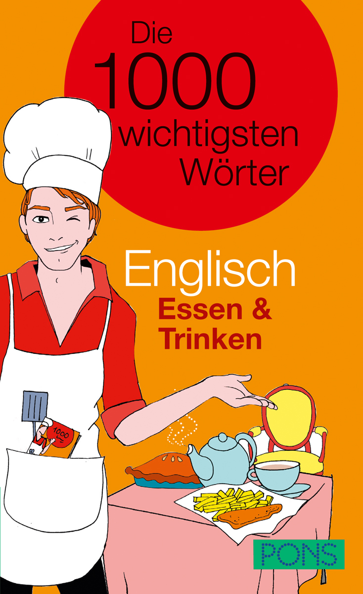 PONS Die 1000 wichtigsten Wörter Englisch Essen & Trinken Illustration eines Kochs, der Tee und Essen serviert, mit dem deutschen Text Die 1000 wichtigsten Wörter Englisch Essen & Trinken und dem PONS-Logo unten rechts.