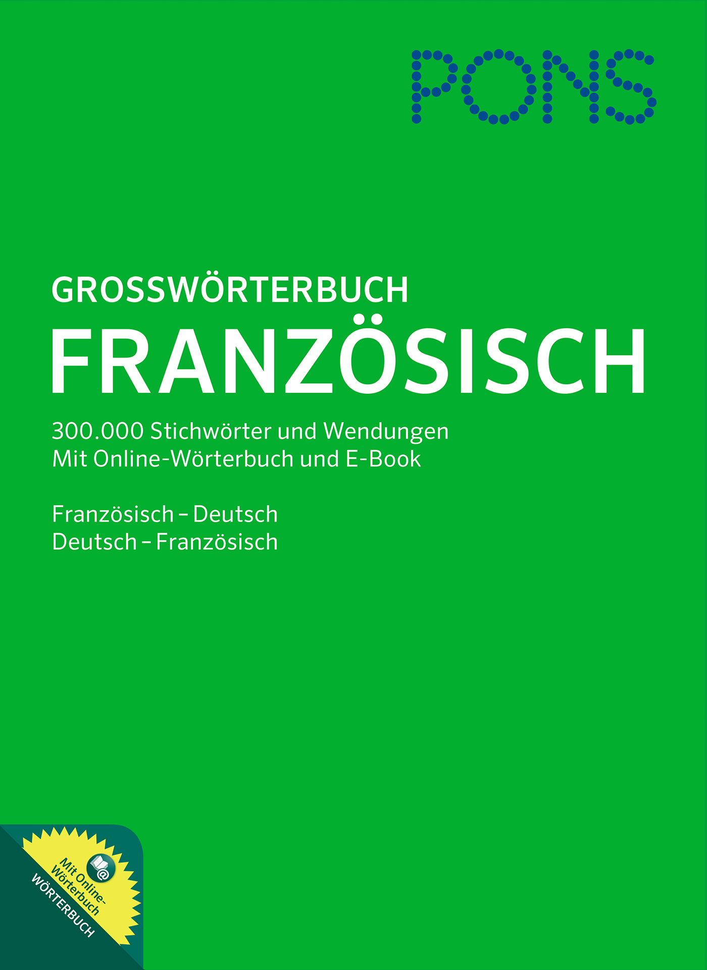 Umschlag des PONS Großwörterbuch Französisch, ein deutsch-französisches und französisch-deutsches Wörterbuch, grüner Hintergrund mit weißer und gelber Schrift.