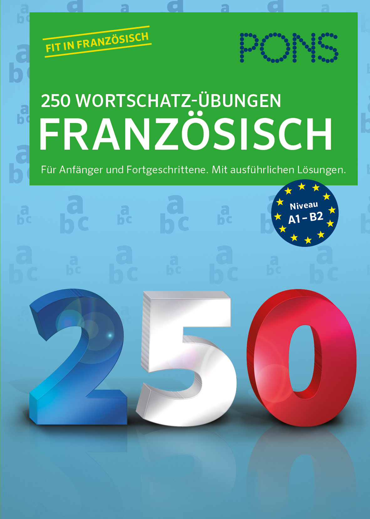 Buchumschlag für 250 Wortschatz-Übungen Französisch von PONS, mit großen Zahlen 250 und Text zu Wortschatzübungen für Anfänger bis Fortgeschrittene, Niveau A1-B2.