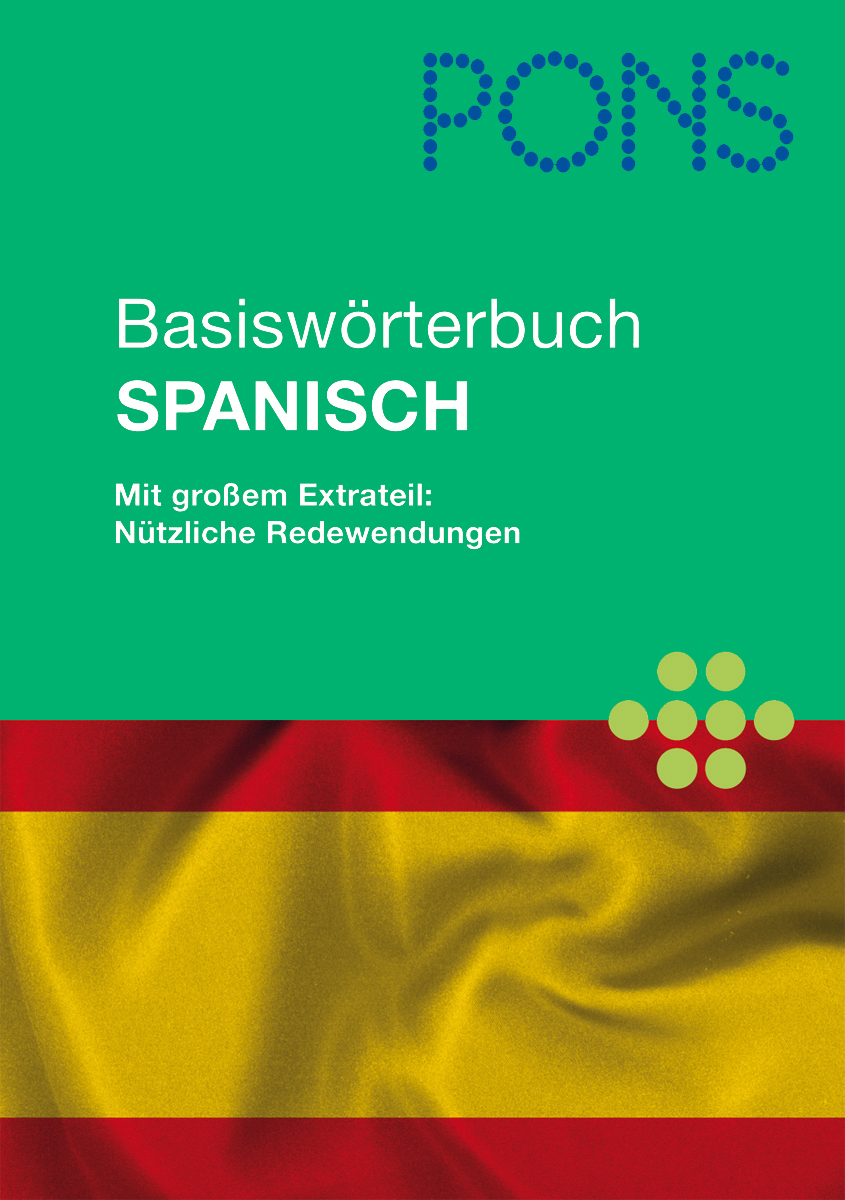 PONS Basiswörterbuch Spanisch für unterwegs, Beruf und Alltag PONS Basiswörterbuch Spanisch für unterwegs, Beruf und Alltag