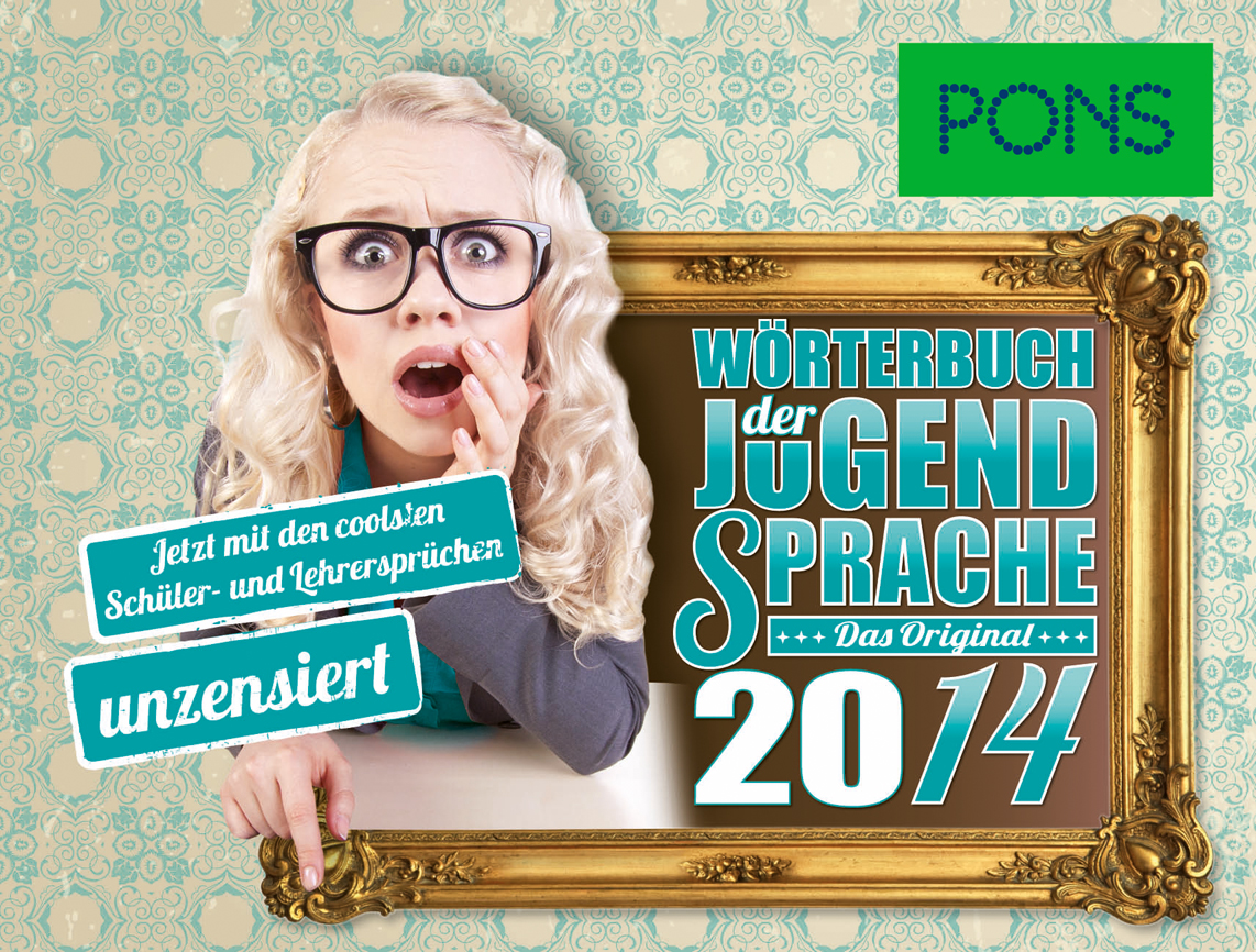PONS Wörterbuch der Jugendsprache 2014 PONS Wörterbuch der Jugendsprache 2014